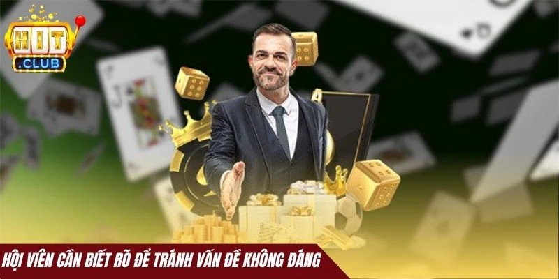 Hội viên cần biết rõ để tránh vấn đề không đáng