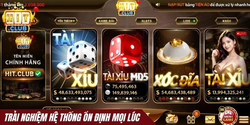 Trải nghiệm hệ thống ổn định mọi lúc