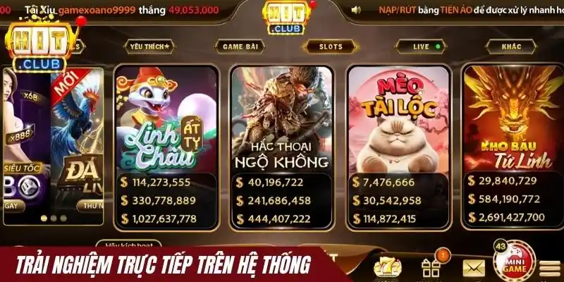 Trải nghiệm trực tiếp trên hệ thống cổng game